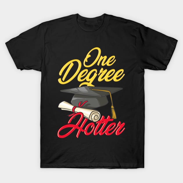 Cute One Degree Hotter College Graduation Day Pun T-Shirt by theperfectpresents